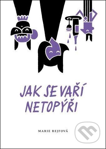 Jak se vaří netopýři - Marie Rejfová, Daniel Špaček (ilustrácie)
