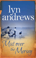 Mist Over The Mersey - An absolutely engrossing saga of romance, friendship and war (Andrews Lyn)(Paperback / softback)