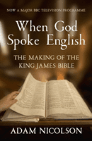 When God Spoke English - The Making of the King James Bible (Nicolson Adam)(Paperback / softback)