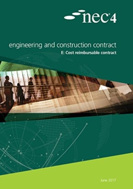 NEC4: Engineering and Construction Contract Option E: cost reimbursable contract (NEC NEC)(Paperback / softback)
