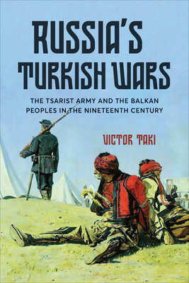 Russia's Turkish Wars: The Tsarist Army and the Balkan Peoples in the Nineteenth Century (Taki Victor)(Pevná vazba)