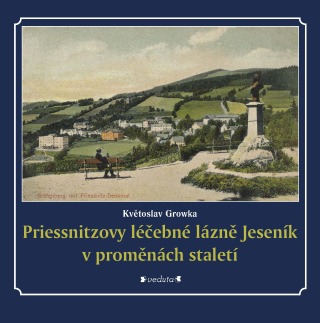Priessnitzovy léčebné lázně Jeseník v proměnách staletí - Květoslav Growka - e-kniha