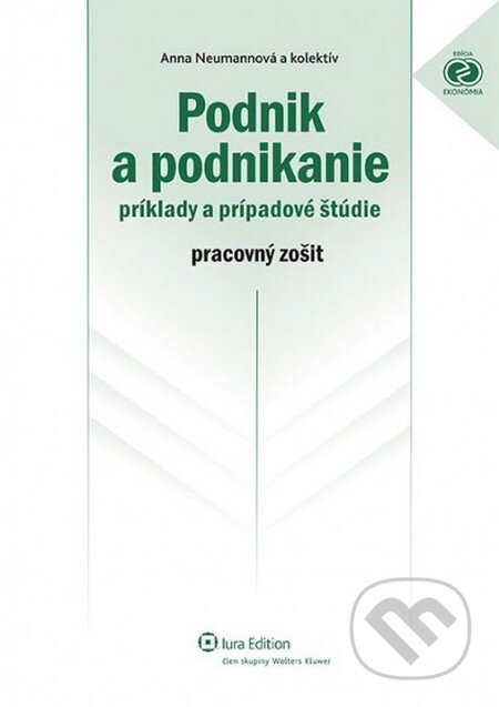 Podnik a podnikanie – príklady a prípadové štúdie - Anna Neumannová