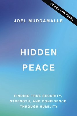 The Hidden Peace: Finding True Security, Strength, and Confidence Through Humility (Muddamalle Joel)(Paperback)
