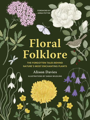 Floral Folklore: The Forgotten Tales Behind Nature's Most Enchanting Plants (Davies Alison)(Pevná vazba)