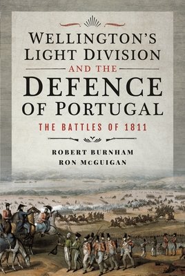 Wellington's Light Division and the Defence of Portugal: The Battles of 1811 (Burnham Robert)(Pevná vazba)