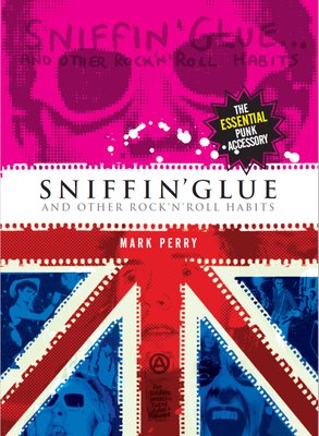 Sniffin' Glue: And Other Rock N' Roll Habits (Perry Mark)(Mass Market Paperbound)