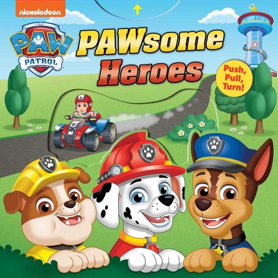 Paw Patrol: Pawsome Heroes!: Push-Pull-Turn (Fischer Maggie)(Board Books)