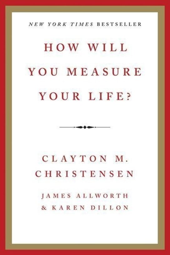 How Will You Measure Your Life?