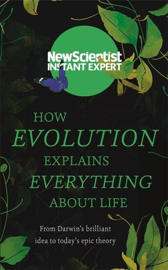 New Scientist: How Evolution Explains Everything About Life