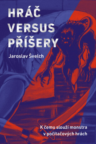 Hráč versus příšery - Jaroslav Švelch - e-kniha