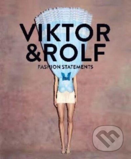 Viktor & Rolf: Fashion Statements - Hirmer