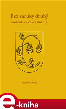 Bez záruky druhý lanžhotsko-český slovník - Leopold Králík