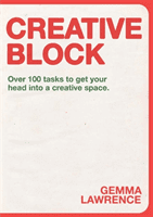 Creative Block: Over 100 Tasks to Get Your Head Into a Creative Space (Lawrence Gemma)(Paperback)