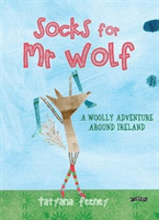 Socks for MR Wolf: A Woolly Adventure Around Ireland (Feeney Tatyana)(Pevná vazba)