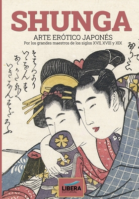 Shunga: Arte ertico japons por los grandes maestros de los siglos XVII, XVIII y XIX (Cristini Anna)(Paperback)