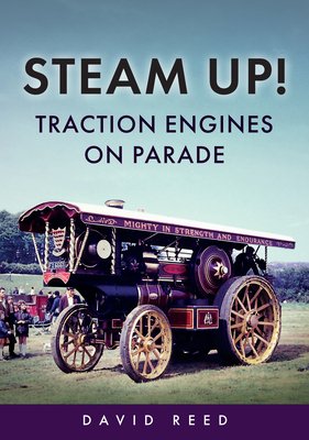 Steam Up! Traction Engines on Parade (Reed David)(Paperback)