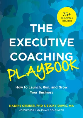 The Executive Coaching Playbook: How to Launch, Run, and Grow Your Business (Greiner Nadine)(Paperback)
