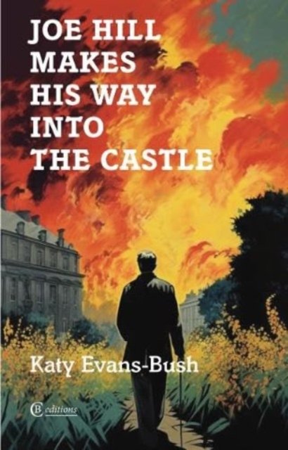 Joe Hill Makes His Way into the Castle (Evans-Bush Katy)(Paperback / softback)
