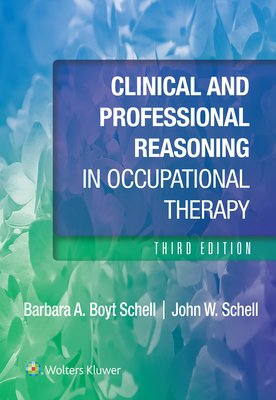 Clinical and Professional Reasoning in Occupational Therapy (Schell Barbara)(Paperback)