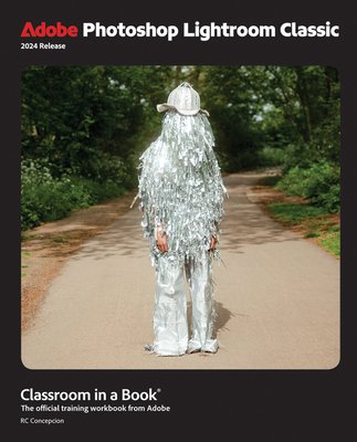 Adobe Photoshop Lightroom Classic Classroom in a Book 2024 Release (Concepcion Rafael)(Paperback)