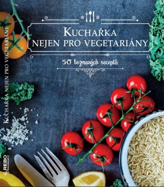 Kuchařka nejen pro vegetariány