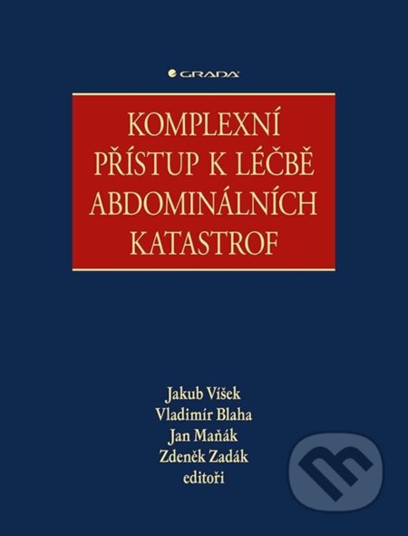 Komplexní přístup k léčbě abdominálních katastrof - Jakub Víšek, Vladimír Blaha, Jan Maňák, Zdeněk Zadák