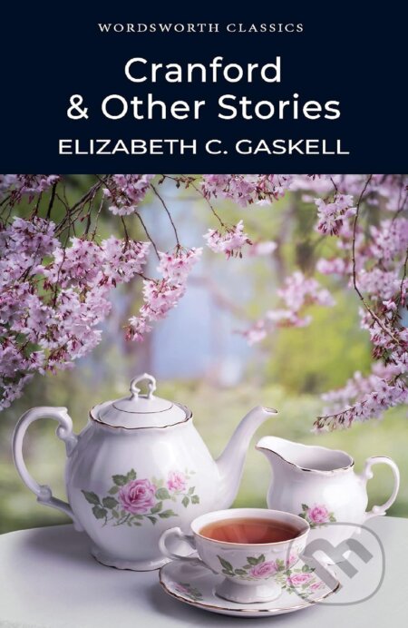 Cranford & Selected Short Stories - Elizabeth Gaskell
