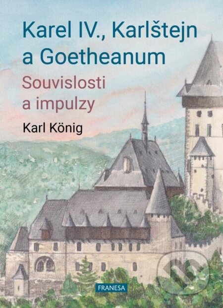 Karel IV., Karlštejn a Goetheanum - Karl König