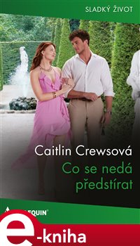 Co se nedá předstírat - Caitlin Crewsová