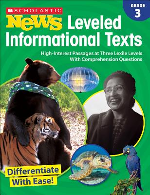 Scholastic News Leveled Informational Texts: Grade 3: High-Interest Passages at Three Lexile Levels with Comprehension Questions (Scholastic Teacher Resources)(Paperback)