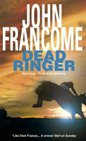 Dead Ringer - A riveting racing thriller that will keep you guessing (Francome John)(Paperback / softback)