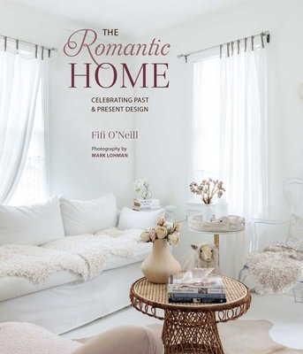 The Romantic Home: Celebrating Past and Present Design (O'Neill Fifi)(Pevná vazba)