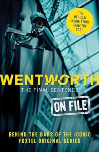 Wentworth - The Final Sentence On File - Behind the bars of the iconic FOXTEL Original series (McWhirter Erin)(Paperback / softback)