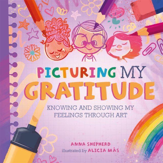 All the Colours of Me: Picturing My Gratitude - Knowing and showing my feelings through art (Shepherd Anna)(Paperback / softback)