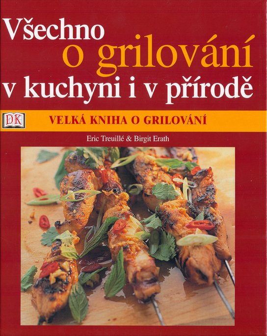 Všechno o grilování v kuchyni i v přírodě