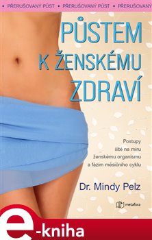 Půstem k ženskému zdraví - Mindy Pelz