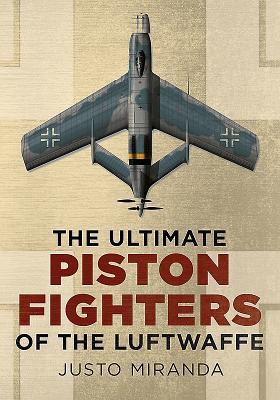 The Ultimate Piston Fighters of the Luftwaffe (Miranda Justo)(Pevná vazba)