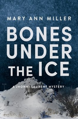 Bones Under the Ice: Volume 1 (Miller Mary Ann)(Paperback)