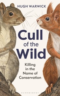 Cull of the Wild: Killing in the Name of Conservation (Warwick Hugh)(Pevná vazba)