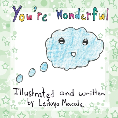 You're Wonderful: A 'by children, for children' Book (Macale Leitaya)(Paperback)