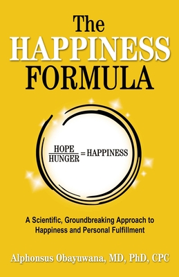 The Happiness Formula: A Scientific, Groundbreaking Approach to Happiness and Personal Fulfillment (Obayuwana Alphonsus)(Paperback)