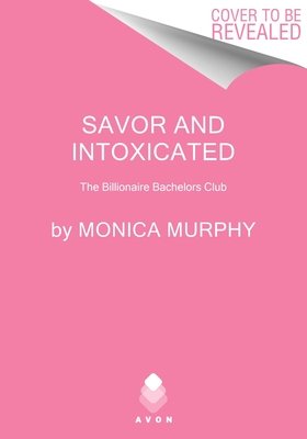 Savor and Intoxicated: The Billionaire Bachelors Club (Murphy Monica)(Paperback)