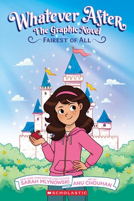 Fairest of All: A Graphic Novel (Whatever After Graphic Novel #1) (Whatever After Graphix) (Mlynowski Sarah)(Paperback)