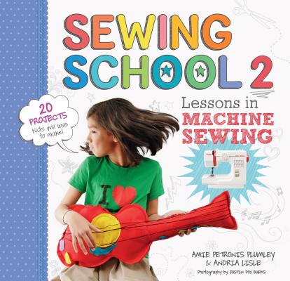 Sewing School (R) 2: Lessons in Machine Sewing; 20 Projects Kids Will Love to Make (Lisle Andria)(Spiral)