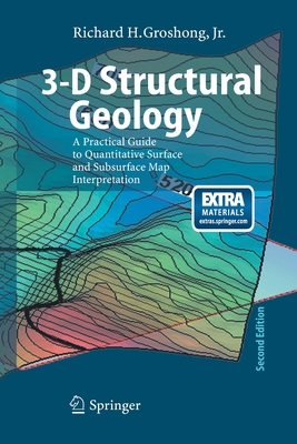 3-D Structural Geology: A Practical Guide to Quantitative Surface and Subsurface Map Interpretation (Groshong Richard H.)(Paperback)
