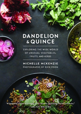 Dandelion and Quince: Exploring the Wide World of Unusual Vegetables, Fruits, and Herbs (McKenzie Michelle)(Pevná vazba)