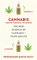 Cannabis (seeing through the smoke) - The New Science of Cannabis and Your Health (Nutt Professor David)(Paperback / softback)