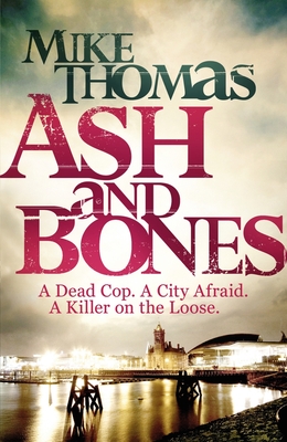 Ash and Bones - A Dead Cop. A City Afraid. A Killer on the Loose. (Thomas Mike)(Paperback / softback)