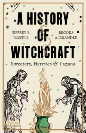 A History of Witchcraft - Brooks Alexander, Jeffrey B. Russell